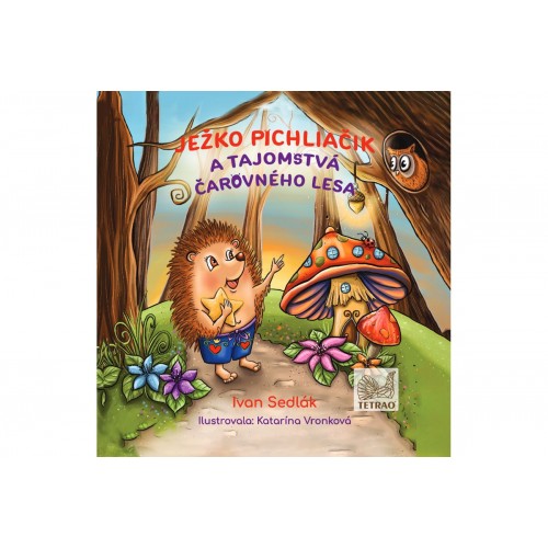 Detská kniha TETRAO Ježko Pichliačik a tajomstvá čarovného lesa