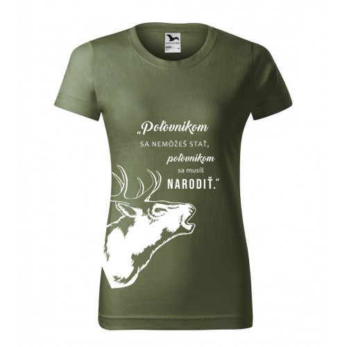 Dámske tričko Poľovníkom sa nemôžeš stať ...
